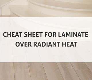 Best Cheat Sheet For Laminate Over Radiant Heat