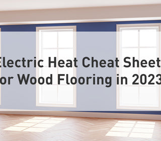 Electric Heat Cheat Sheet for Wood Flooring in 2023