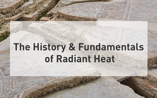 The History & Fundamentals of Radiant Heat