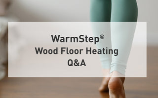 WarmStep® Wood Floor Heating Q&A