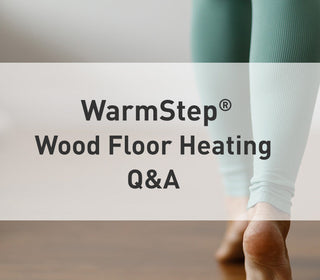 WarmStep® Wood Floor Heating Q&A