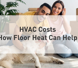 HVAC Costs: How Electric Floor Heat Can Help
