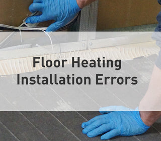 Common Floor Heating Installation Errors