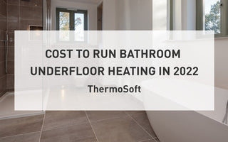 Cost to Run Bathroom Underfloor Heating in 2022