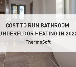 Cost to Run Bathroom Underfloor Heating in 2022