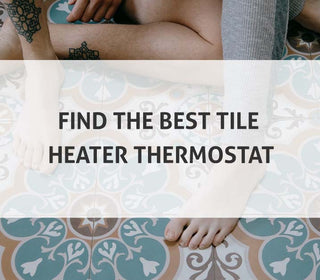 Find The Best Tile Heater Thermostat