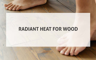 Radiant Heat for Wood: 10 Tips and Tricks