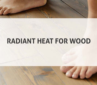 Radiant Heat for Wood: 10 Tips and Tricks