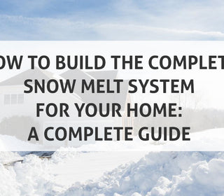How to Build the Complete Snow Melt System for Your Home: A Complete Guide