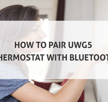 How to Pair UWG5 Thermostat with Bluetooth