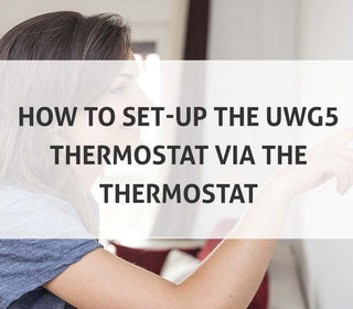 How to Setup the UWG5 Thermostat via the Thermostat