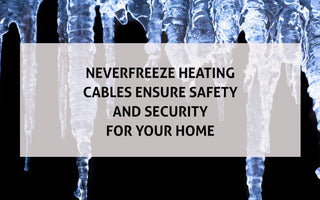 NeverFreeze® Roof and Gutter Heating Cables Ensure Safety and Security for Your Home