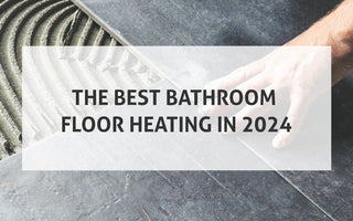 Introducing ThermoTile: The Best Bathroom Floor Heating in 2024