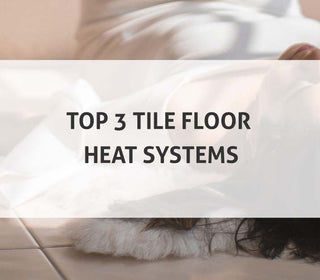 Top 3 Tile Floor Heat Systems