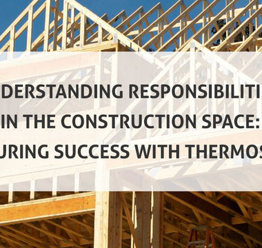 Understanding Responsibilities in the Construction Space: Ensuring Success with ThermoSoft
