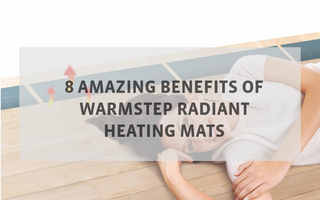 8 Amazing Benefits of WarmStep Radiant Heating Mats by ThermoSoft