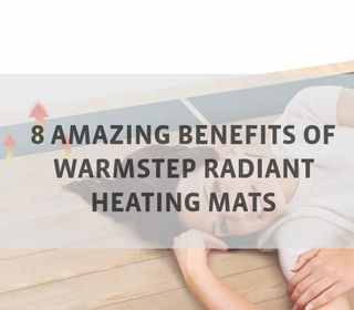 8 Amazing Benefits of WarmStep Radiant Heating Mats by ThermoSoft