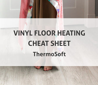 Vinyl Floor Heating Cheat Sheet