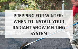 Prepping for Winter: When to Install Your Radiant Snow Melting System
