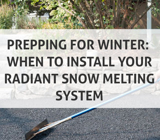 Prepping for Winter: When to Install Your Radiant Snow Melting System