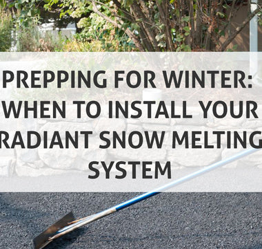 Prepping for Winter: When to Install Your Radiant Snow Melting System