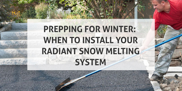 Prepping for Winter: When to Install Your Radiant Snow Melting System ...