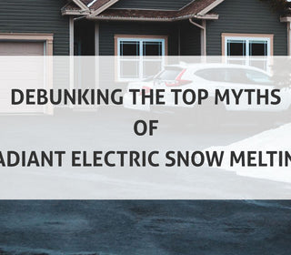 Debunking the Top Myths of Radiant Electric Snow Melting