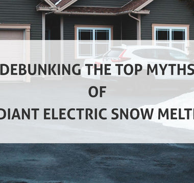 Debunking the Top Myths of Radiant Electric Snow Melting