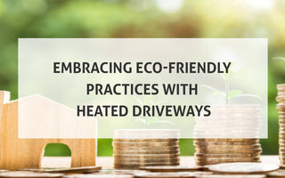 Embracing Eco-Friendly Practices With Heated Driveways
