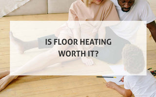Is Floor Heating Worth It?