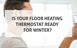 Is Your Floor Heating Thermostat Ready for Winter?