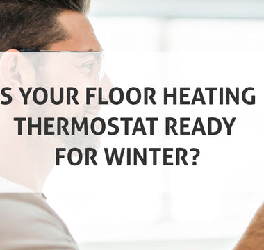 Is Your Floor Heating Thermostat Ready for Winter?