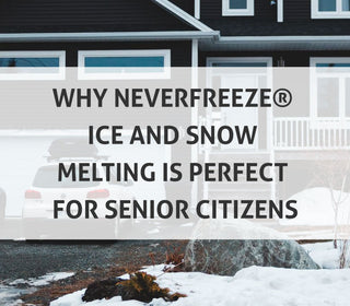 Why NeverFreeze® Ice and Snow Melting is Perfect for Senior Citizens